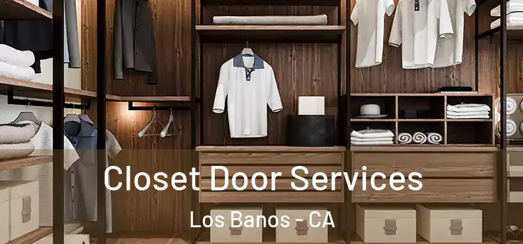 Closet Door Services Los Banos - CA