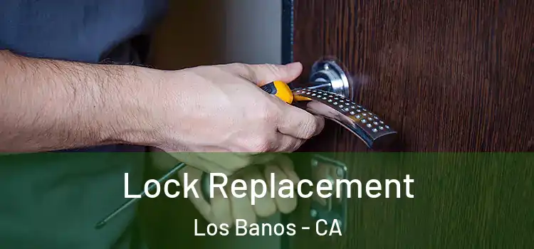 Lock Replacement Los Banos - CA