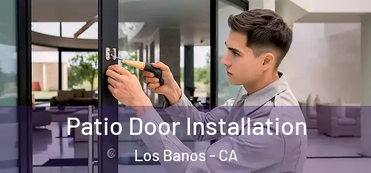 Patio Door Installation Los Banos - CA