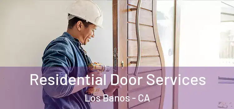 Residential Door Services Los Banos - CA