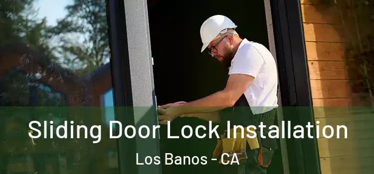 Sliding Door Lock Installation Los Banos - CA