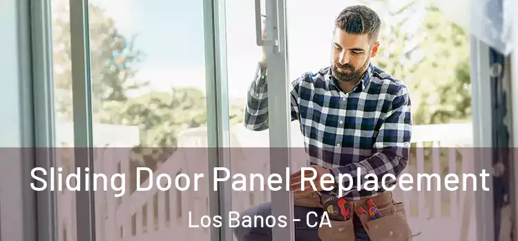  Sliding Door Panel Replacement Los Banos - CA